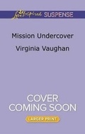 Cover: Mission Undercover - Love Inspired Suspense Larger Print