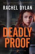 Cover: Deadly Proof - Bethany House Publishers, a division of Baker Publishing Group