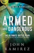 Cover: Armed and Dangerous - The Ultimate Battle Plan for Targeting and Defeating the Enemy - Chosen Books, a division of Baker Publishing Group