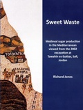 Cover: Sweet Waste: Medieval sugar production in the Mediterranean viewed from the 2002 excavations at Tawahin es-Sukkar, Safi, Jordan - Potingair Press