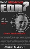 Cover: Who Murdered FDR? - Magnum Opus Enterprises LLC
