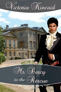 Enlarge image Cover: Mr. Darcy to the Rescue - Victoria Kincaid