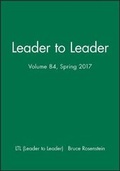 Cover: Leader to Leader (LTL), Volume 84, Spring 2017 - Jossey-Bass
