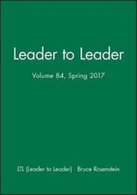 Enlarge image Cover: Leader to Leader (LTL), Volume 84, Spring 2017 - Jossey-Bass