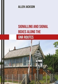 Enlarge image Cover: Signalling and Signal Boxes along the GNR Routes - Amberley Publishing