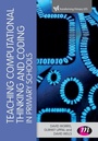 Cover: Teaching Computational Thinking and Coding in Primary Schools - Learning Matters Ltd
