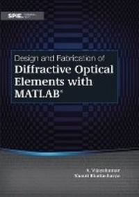 Enlarge image Cover: Design and Fabrication of Diffractive Optical Elements with MATLAB - SPIE Press