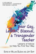 Cover: Dear Gay, Lesbian, Bisexual, And Transgender Teacher - Information Age Publishing