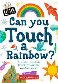 Enlarge image Cover: Little Know-it All: Can You Touch a Rainbow? - Words & Pictures