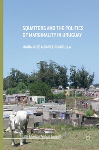 Enlarge image Cover: Squatters and the Politics of Marginality in Uruguay - Palgrave Macmillan