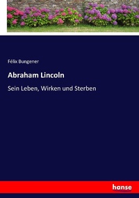 Abbildung von: Abraham Lincoln - Hansebooks