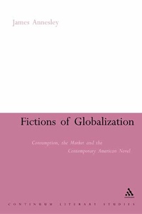 Enlarge image Cover: Fictions of Globalization - Continuum International Publishing Group Ltd.