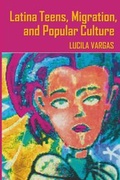 Cover: Latina Teens, Migration, and Popular Culture - Peter Lang Verlag