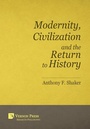 Cover: Modernity, Civilization and the Return to History - Vernon Press
