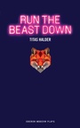 Cover: Run the Beast Down - Oberon Books Ltd