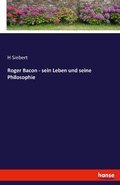 Cover: Roger Bacon - sein Leben und seine Philosophie - Hansebooks