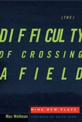 Cover: The Difficulty of Crossing a Field - University of Minnesota Press