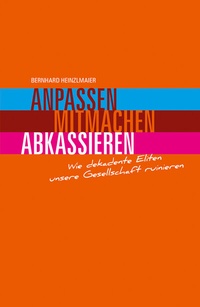 Abbildung von: Anpassen, mitmachen, abkassieren - Hirnkost