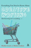 Cover: Everything You Need to Know About Creative Writing - Continuum International Publishing Group Ltd.