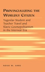 Cover: Provincializing the Worldly Citizen - Peter Lang Verlag