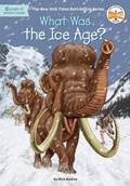 Cover: What Was the Ice Age? - Penguin Workshop