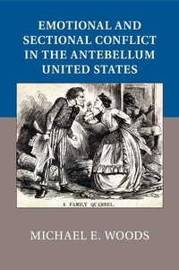 Abbildung von: Emotional and Sectional Conflict in the Antebellum United States - Cambridge University Press