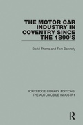 Cover: The Motor Car Industry in Coventry Since the 1890's - Routledge