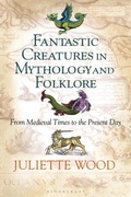 Cover: Fantastic Creatures in Mythology and Folklore - Bloomsbury Academic USA
