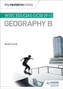 Cover: My Revision Notes: WJEC Eduqas GCSE (9-1) Geography B - Hodder Education
