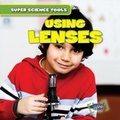 Cover: Using Lenses - Gareth Stevens Publishing