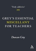 Cover: Grey's Essential Miscellany for Teachers - Continuum International Publishing Group Ltd.
