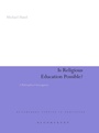 Cover: Is Religious Education Possible? - Continuum International Publishing Group Ltd.