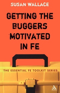 Enlarge image Cover: Getting the Buggers Motivated in FE - Continuum International Publishing Group Ltd.