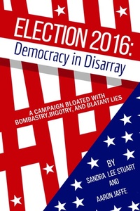 Enlarge image Cover: Election 2016: Democracy in Disarray - Simon + Schuster LLC