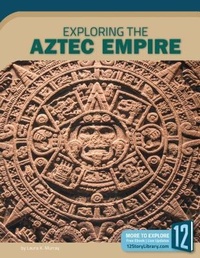 Enlarge image Cover: Exploring the Aztec Empire - 12-Story Library