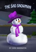 Cover: The Sad Snowman - Independent Publishing Network