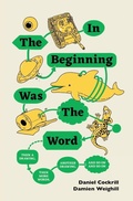 Cover: In the Beginning Was the Word, Then a Drawing, Then More Words, Another Drawing, and So on, and So on - Burning Eye Books