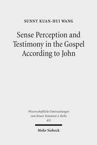 Abbildung von: Sense Perception and Testimony in the Gospel According to John - Mohr Siebeck