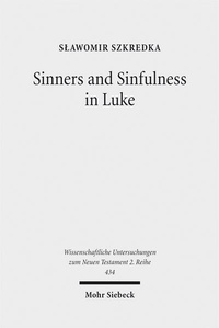 Abbildung von: Sinners and Sinfulness in Luke - Mohr Siebeck