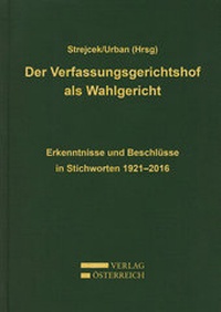 Abbildung von: Der Verfassungsgerichtshof als Wahlgericht - Verlag Österreich