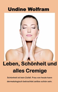 Abbildung von: Leben, Schönheit und alles Cremige - BoD - Books on Demand