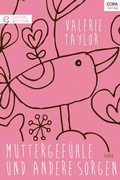 Cover: Muttergef&uuml;hle und andere Sorgen - CORA Verlag