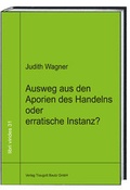 Cover: Ausweg aus den Aporien des Handelns oder erratische Instanz? - Traugott Bautz