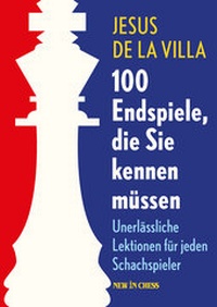 Abbildung von: 100 Endspiele, die Sie kennen müssen - New in Chess