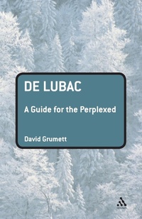 Enlarge image Cover: De Lubac: A Guide for the Perplexed - Continuum International Publishing Group Ltd.