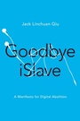 Cover: Goodbye iSlave - University of Illinois Press