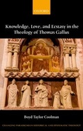 Cover: Knowledge, Love, and Ecstasy in the Theology of Thomas Gallus - OUP eBook