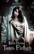 Cover: Totes Fleisch: Buch Eins der Zweiten Staffel der Kiera Hudson-Reihe: Totes Fleisch (Buch Eins der zweiten Staffel der Kiera Hudson-Reihe) Part 1 - Daniela Mansfield Translations