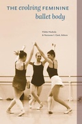 Cover: The Evolving Feminine Ballet Body - University of Alberta Press