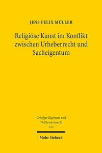 Abbildung von: Religiöse Kunst im Konflikt zwischen Urheberrecht und Sacheigentum - Mohr Siebeck